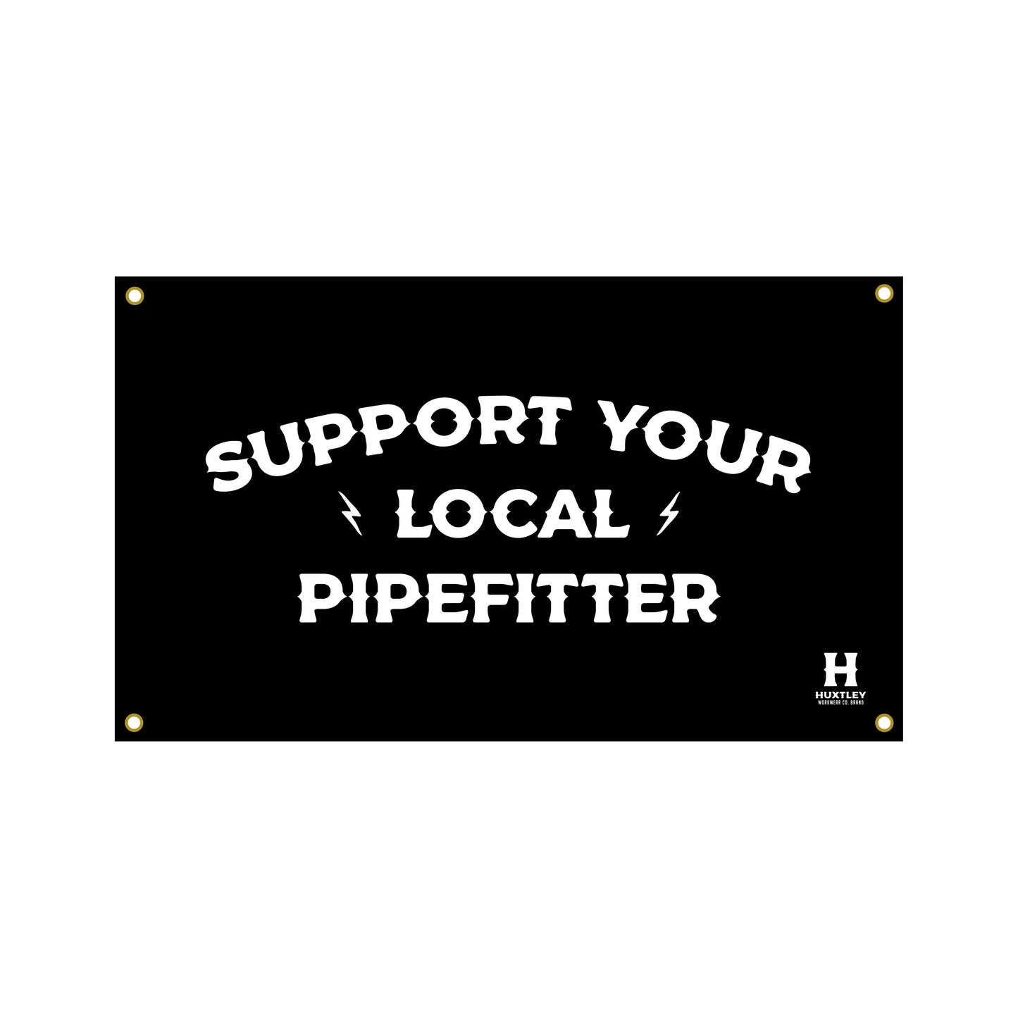 
                  
                    Huxtley Support Your Local Pipefitter Banner
                  
                