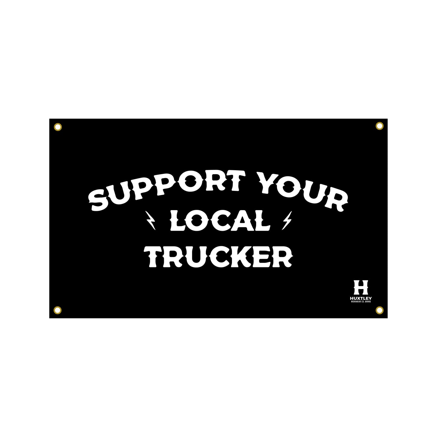 
                  
                    Huxtley Support Your Local Trucker Banner
                  
                